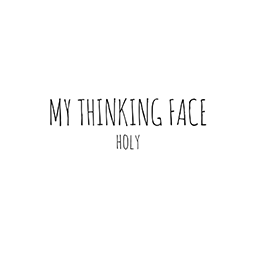 My Thinking Face - Holy